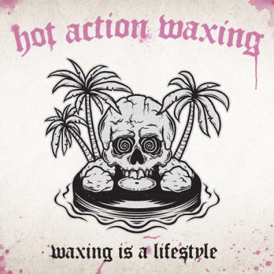 HOT ACTION WAXING – WAXING IS A LIFESTYLE