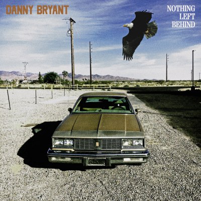 DANNY BRYANT – NOTHING LEFT BEHIND