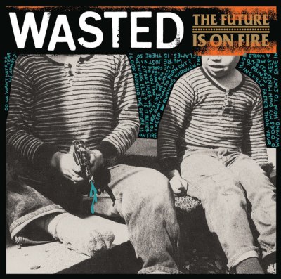 WASTED – THE FUTURE IS ON FIRE