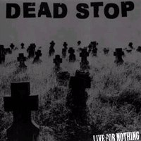 Dead Stop – Live For Nothing