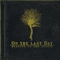 ON THE LAST DAY – Meaning in the Static