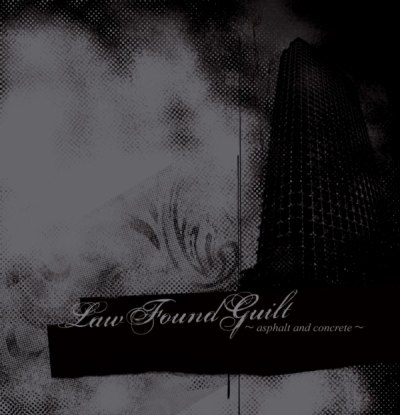 LAW FOUND GUILT – Asphalt and Concrete