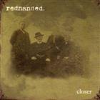 REDHANDED – Closer
