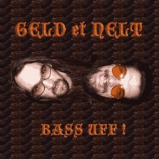 GELD ET NELT – Bass uff!