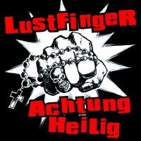 LUSTFINGER – Achtung Heilig