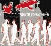 TRIBUTE TO NOTHING – Breathe how you want to breathe