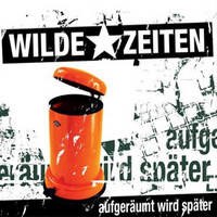 WILDE ZEITEN – Aufgeräumt wird später