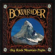 BÖWLRIDER – BIG RÖCK MÖUNTAIN HIGHS