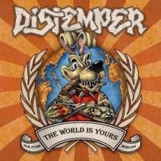 DISTEMPER – THE WORLD IS YOURS