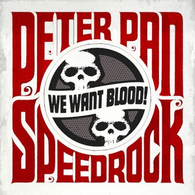 PETER PAN SPEEDROCK – WE WANT BLOOD
