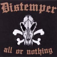 DISTEMPER – ALL OR NOTHING