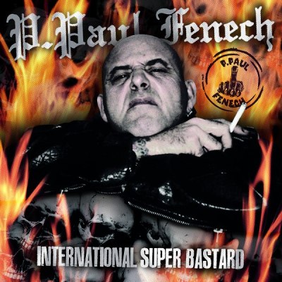 P. PAUL FENECH – INTERNATIONAL SUPER BASTARD