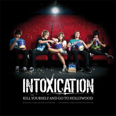 INTOXICATION – KILL YOURSELF AND GO TO HOLLYWOOD