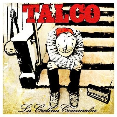 TALCO – LA CRETINA COMMEDIA