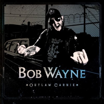BOB WAYNE – OUTLAW CARNIE