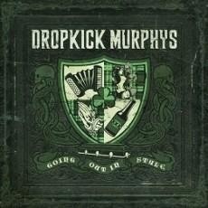 DROPKICK MURPHYS – GOING OUT IN STYLE