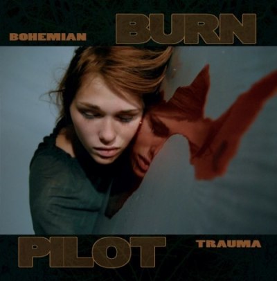 BURN PILOT – BOHEMIAN TRAUMA