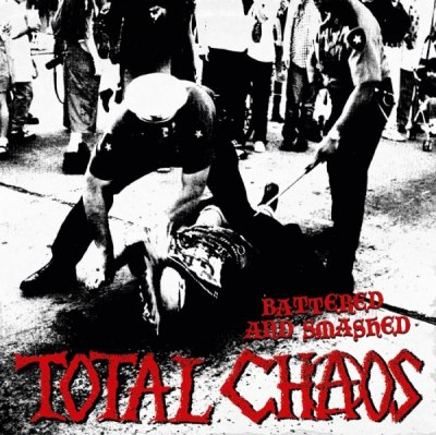 TOTAL CHAOS – BATTERED AND SMASHED