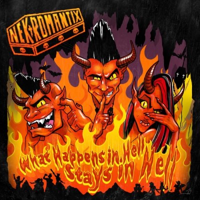 NEKROMANTIX – WHAT HAPPENS IN HELL, STAYS IN HELL