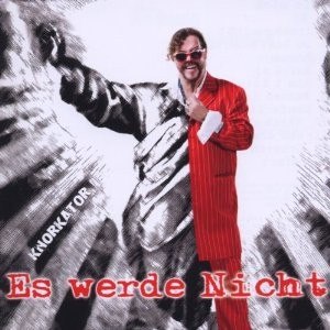 Knorkator – Es werde nicht