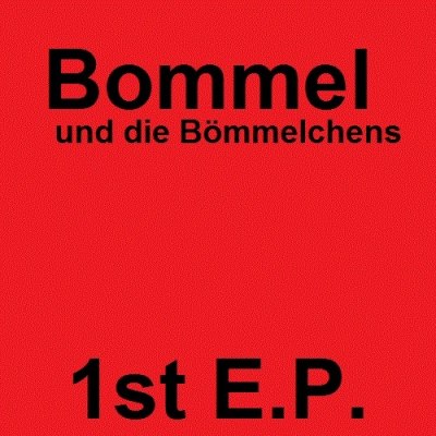 Bommel und die Bömmelchens – 1st. E.P.