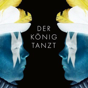 DER KÖNIG TANZT – DER KÖNIG TANZT