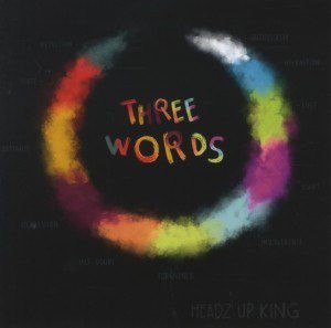 HEADZ UP KING – THREE WORDS