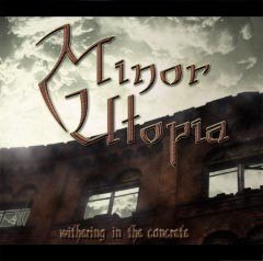 MINOR UTOPIA – WITHERING IN THE CONCRETE