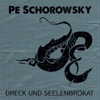 PE SCHOROWSKY – dreck und seelenbrokat