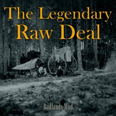 THE LEGENDARY RAW DEAL – BADLANDS MUD