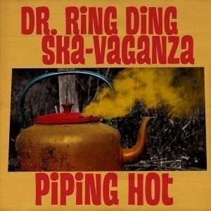 DR. RING DING SKA VAGANZA – PIPING HOT