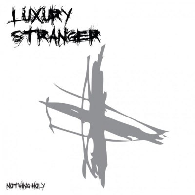 LUXURY STRANGER – nothing holy