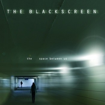 The Blackscreen – The Space Between Us