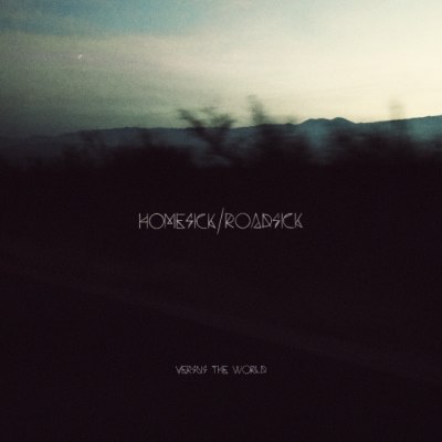 VERSUS THE WORLD – homesick / roadsick