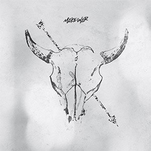 MAKE WAR – MAKE WAR