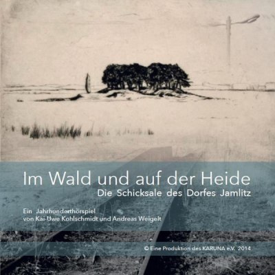  – Im Wald und auf der Heide - Die Schicksale des Dorfes Jamlitz