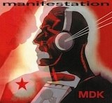 MDK (Mekanik Destrüktiw Kommandöh) – Manifestation