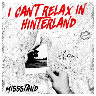 MISSSTAND – I CAN´T RELAX IN HINTERLAND