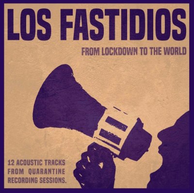 LOS FASTIDIOS – FROM LOCKDOWN TO THE WORLD