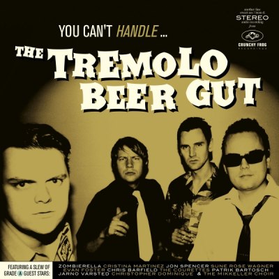 THE TREMOLO BEER GUT – YOU CAN´T HANDLE