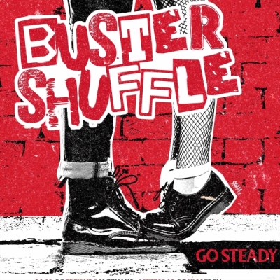 BUSTER SHUFFLE – GO STEADY