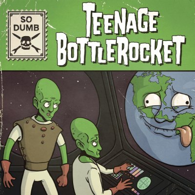 TEENAGE BOTTLEROCKE – So Dumb / So Stoked