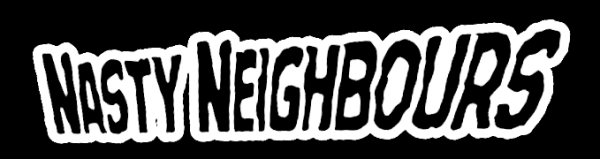 Nasty Neighbours