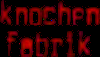 Knochenfabrik