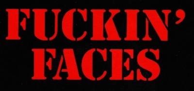 Fuckin` Faces
