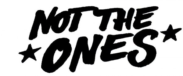 Not The Ones
