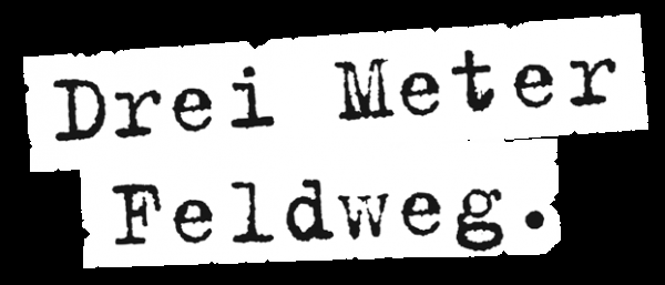 Drei Meter Feldweg