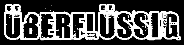 Überflüssig