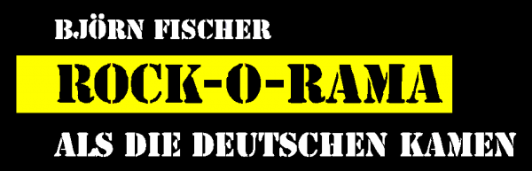 Rock-O-Rama. Als die Deutschen kamen