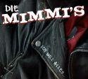 Die Mimmi's wollen Alles und noch viel mehr